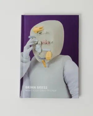 Brian Bress: Make Your Own Friends