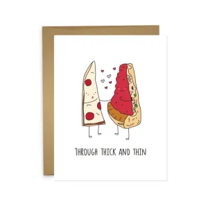 Through Thick And Thin Pizza Card
