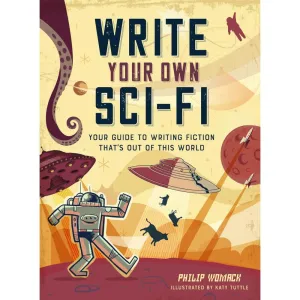 Write Your Own Sci-Fi by Philip Womack & Katy Tuttle